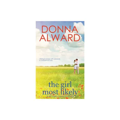 The Girl Most Likely - (Second Chances) by Donna Alward (Paperback)