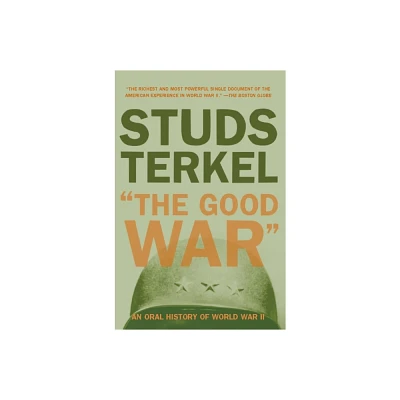 The Good War - by Studs Terkel (Paperback)