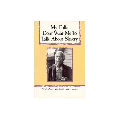 My Folks Dont Want Me to Talk about Slavery - by Belinda Hurmence (Paperback)