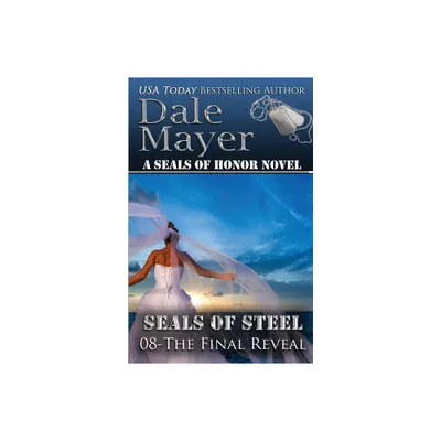 The Final Reveal - (Seals of Steel Novel) by Dale Mayer (Paperback)