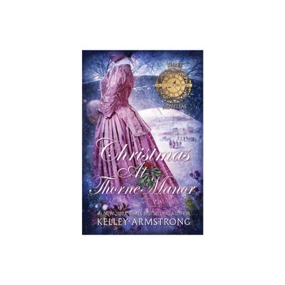 Christmas at Thorne Manor - (A Stitch in Time) by Kelley Armstrong (Paperback)