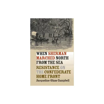 When Sherman Marched North from the Sea - (Civil War America) by Jacqueline Glass Campbell (Paperback)