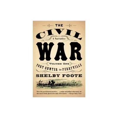 The Civil War: A Narrative - (Vintage Civil War Library) by Shelby Foote (Paperback)