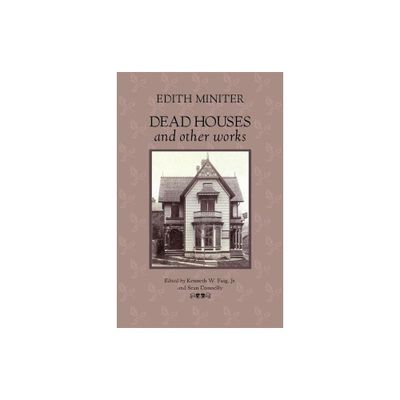 Dead Houses and Other Works - by Edith Miniter (Paperback)