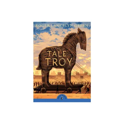 The Tale of Troy - (Puffin Classics) by Roger Lancelyn Green (Paperback)