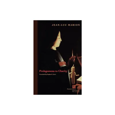 Prolegomena to Charity - (Perspectives in Continental Philosophy) by Jean-Luc Marion (Paperback)