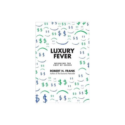 Luxury Fever - by Robert H Frank (Paperback)