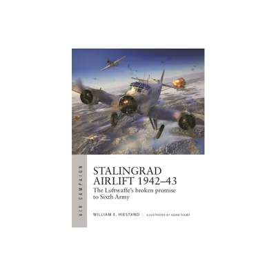 Stalingrad Airlift 1942-43 - (Air Campaign) by William E Hiestand (Paperback)