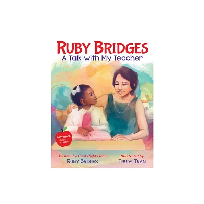 Ruby Bridges: A Talk with My Teacher - (Hardcover)