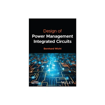 Design of Power Management Integrated Circuits - (IEEE Press) by Bernhard Wicht (Hardcover)