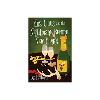 Mrs. Claus and the Nightmare Before New Years - (A Mrs. Claus Mystery) by Liz Ireland (Paperback)