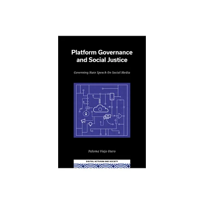 Platform Governance and Social Justice - (Digital Activism and Society: Politics, Economy and Culture) by Paloma Viejo Otero (Hardcover)