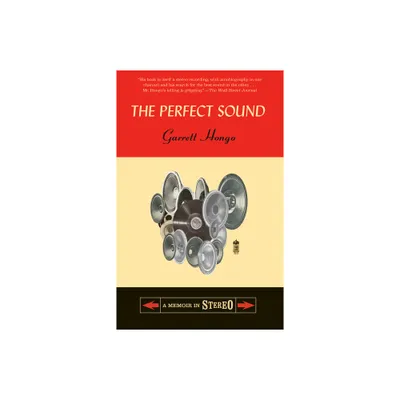 The Perfect Sound - by Garrett Hongo (Paperback)