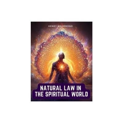 Natural Law in the Spiritual World - by Henry Drummond (Paperback)