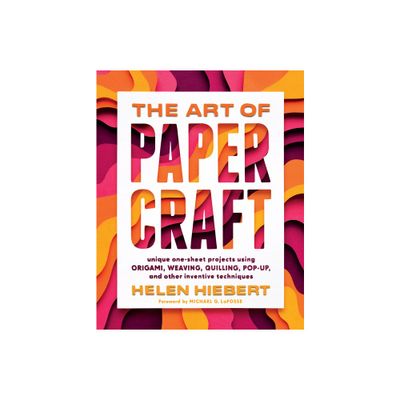 The Art of Papercraft - by Helen Hiebert (Paperback)