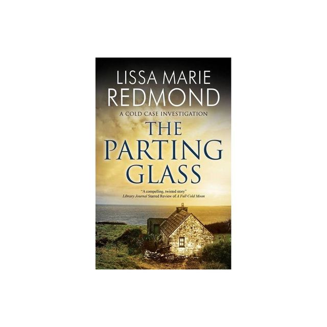 The Parting Glass - (Cold Case Investigation) by Lissa Marie Redmond (Hardcover)