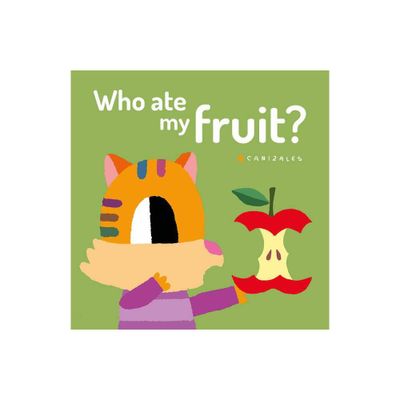 Who Ate My Fruit? - by Canizales (Hardcover)