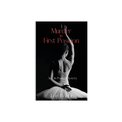 Murder in First Position - (An on Pointe Mystery) by Lori Robbins (Paperback)