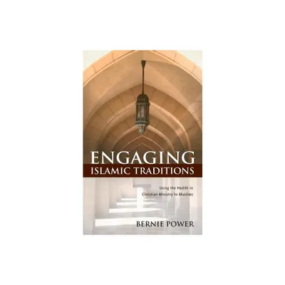 Engaging Islamic Traditions: - by Bernie Power (Paperback)