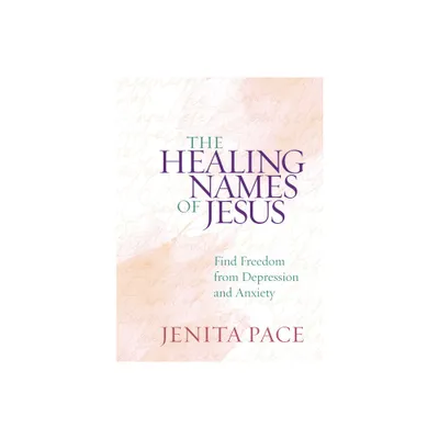 The Healing Names of Jesus - by Jenita Pace (Hardcover)