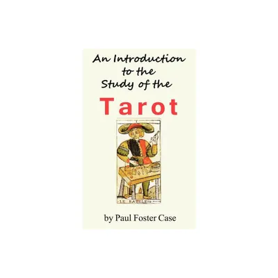 An Introduction to the Study of the Tarot - by Paul Foster Case (Hardcover)