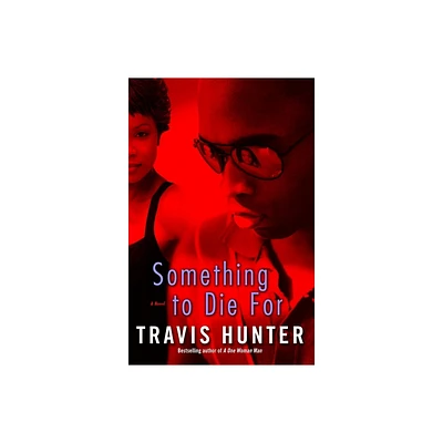 Something to Die For - by Travis Hunter (Paperback)