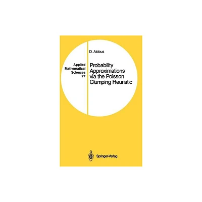 Probability Approximations Via the Poisson Clumping Heuristic - (Applied Mathematical Sciences) by David Aldous (Hardcover)