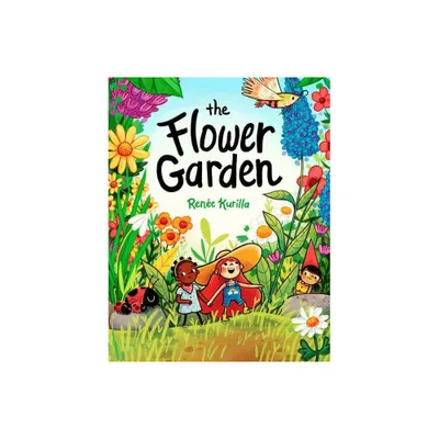 The Flower Garden - by Rene Kurilla (Hardcover)