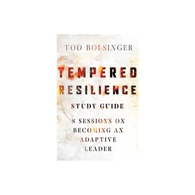 Tempered Resilience Study Guide - by Tod Bolsinger (Paperback)