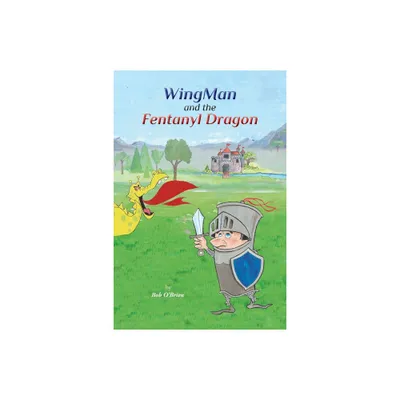 WingMan and the Fentanyl Dragon - by Bob OBrien (Paperback)