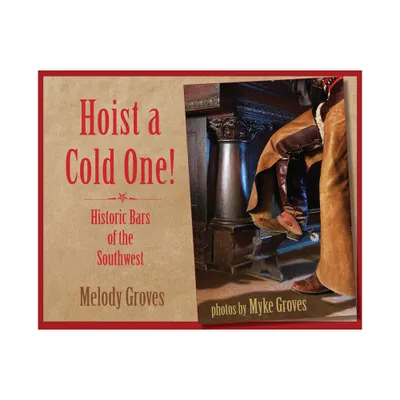 Hoist a Cold One! - by Melody Groves (Paperback)