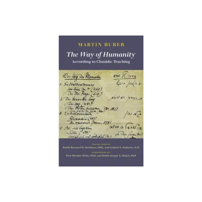 The Way of Humanity According to Chasidic Teaching - by Martin Buber (Paperback)