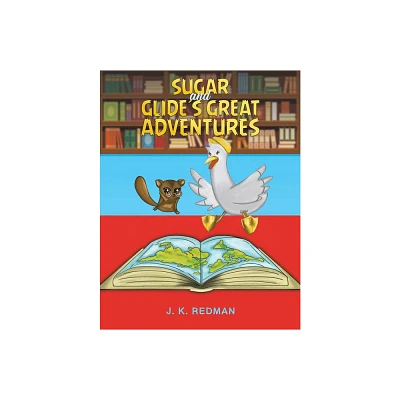 Sugar and Glides Great Adventures - by J K Redman (Paperback)