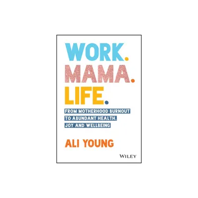 Work. Mama. Life. - by Ali Young (Paperback)