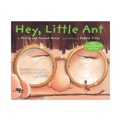 Hey Little Ant - by Phillip Hoose & Hannah Hoose (Hardcover)