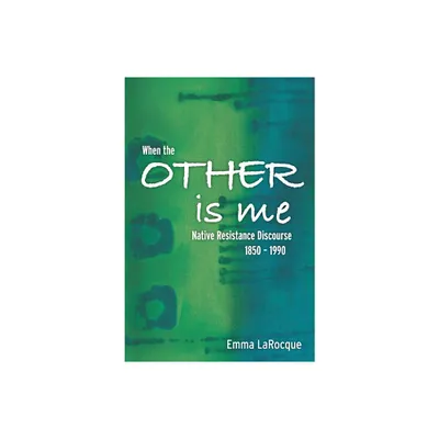 When the Other Is Me - by Emma Larocque (Paperback)