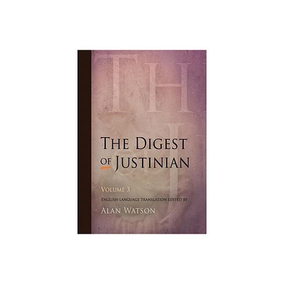 The Digest of Justinian, Volume 3 - by Alan Watson (Paperback)