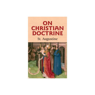 On Christian Doctrine - by St Augustine (Paperback)