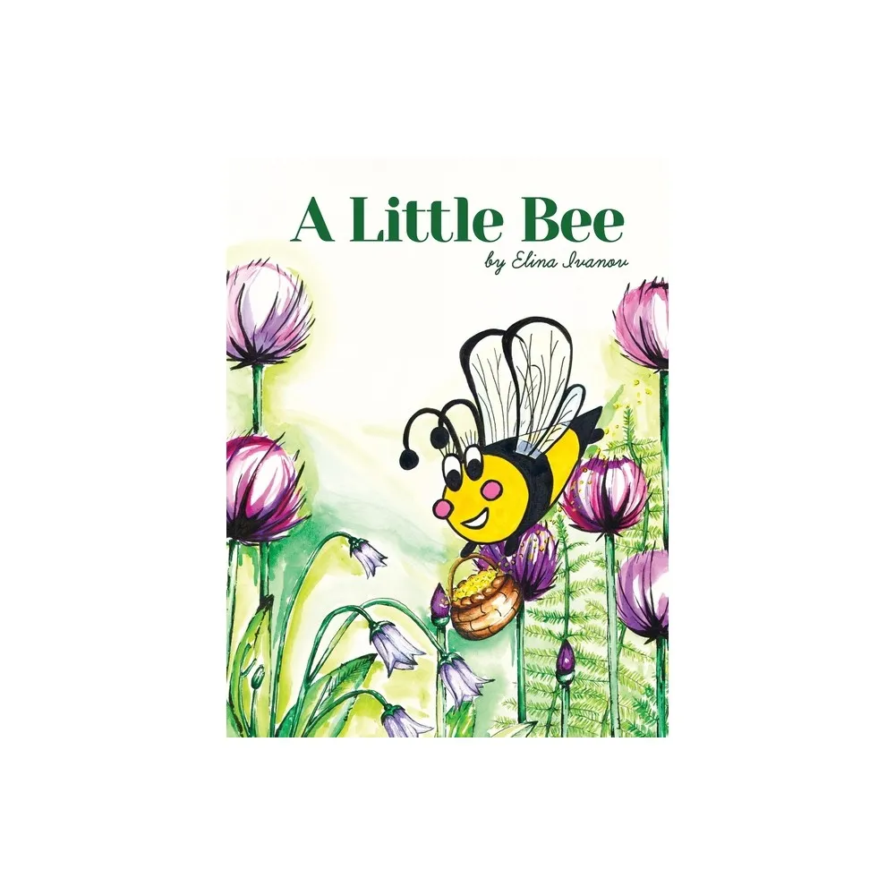 A Little Bee - by Elina Ivanov (Hardcover)