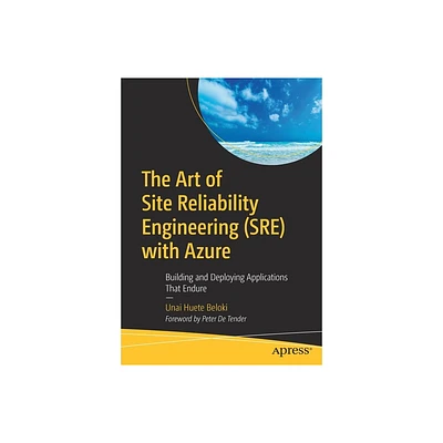 The Art of Site Reliability Engineering (Sre) with Azure - by Unai Huete Beloki (Paperback)