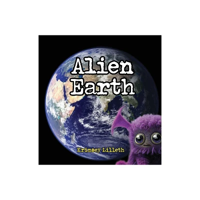 Alien Earth - (Magical Earth) Large Print by Krimsey Lilleth (Hardcover)