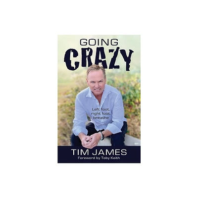 Going Crazy - by Tim James (Paperback)