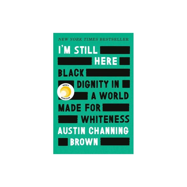 Im Still Here: Black Dignity in a World Made for Whiteness - by Austin Channing Brown (Hardcover)