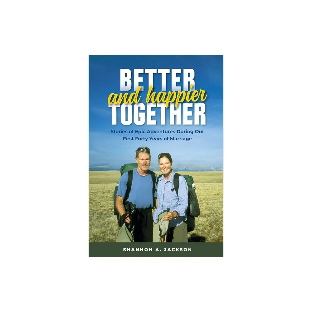 Better and Happier Together - by Shannon A Jackson (Paperback)