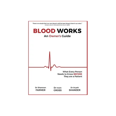 Blood Works: An Owners Guide - by Shannon L Farmer & Irwin Gross & Aryeh Shander (Paperback)