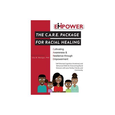 The C.A.R.E. Package for Racial Healing - by Isha W Metzger (Paperback)