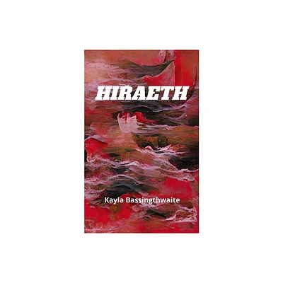 Hiraeth - by Kayla Bassingthwaite (Paperback)