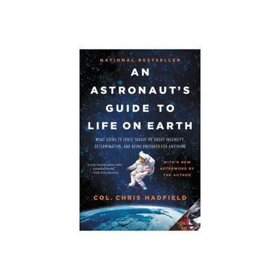 An Astronauts Guide to Life on Earth - by Chris Hadfield (Paperback)