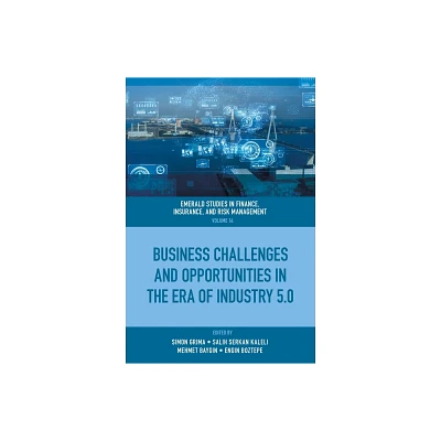 Business Challenges and Opportunities in the Era of Industry 5.0 - (Emerald Studies in Finance, Insurance, and Risk Management) (Hardcover)