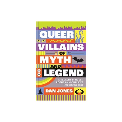 Queer Villains of Myth and Legend - by Dan Jones (Hardcover)